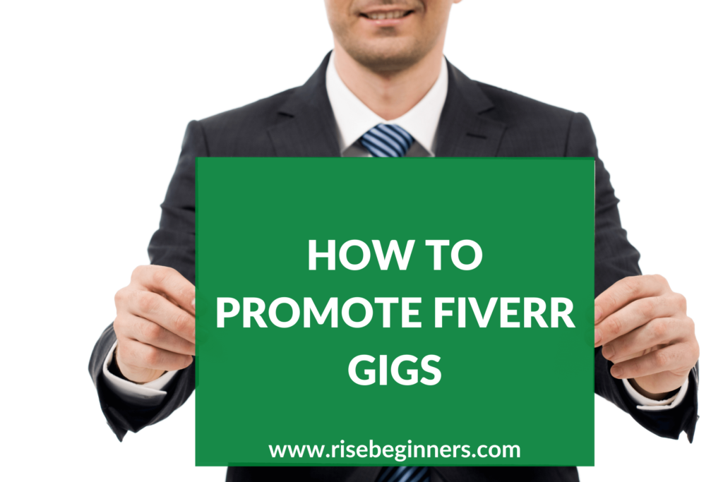 9 Effective Ways To Promote Gigs On Fiverr