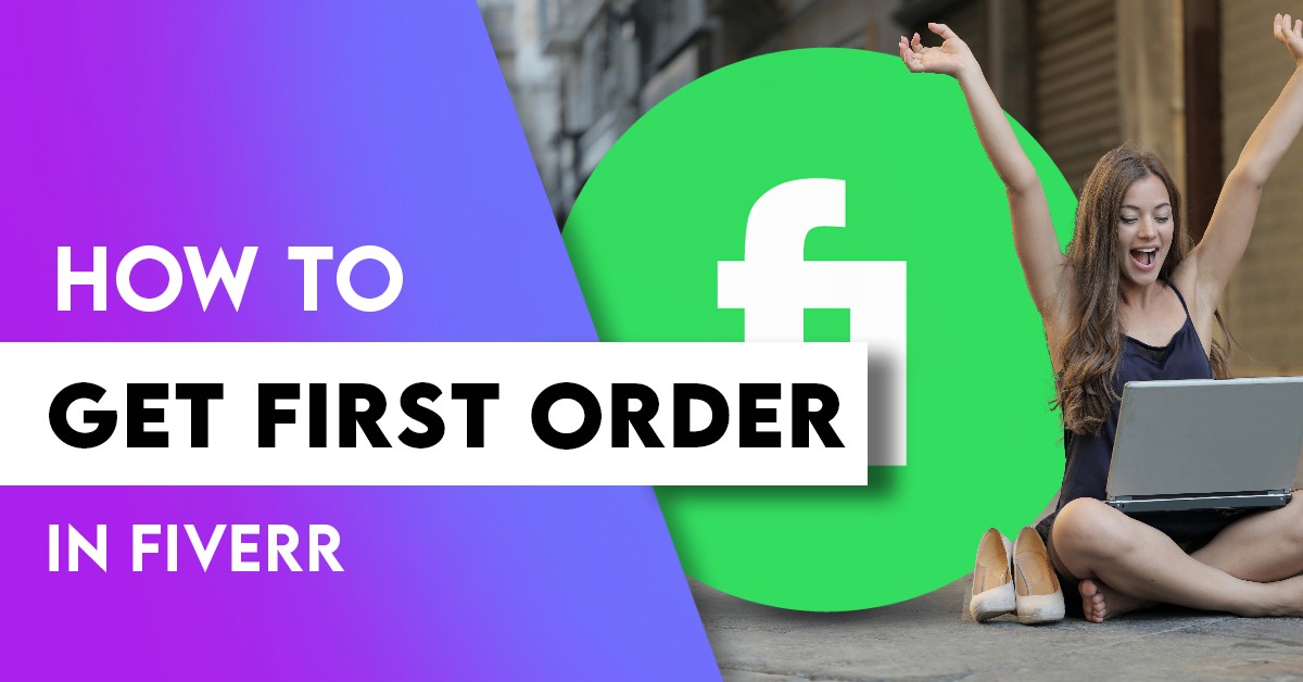 7 Tricky Ways To Get Your First Order On Fiverr 2022
