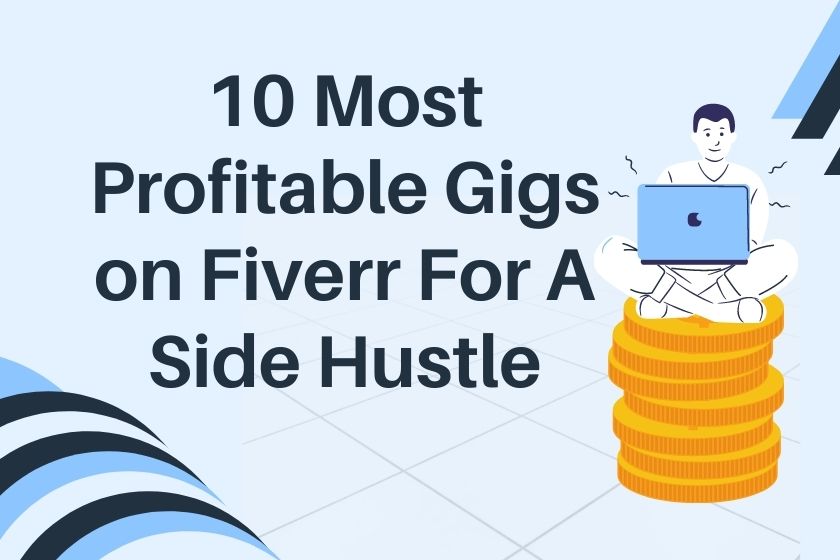 12 Most Profitable Gigs on Fiverr for a Side Hustle 2022