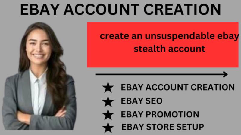 I will create an unsuspendable eBay stealth seller account