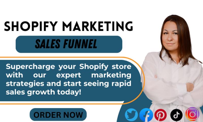 I will promote Shopify marketing, sales funnel, Shopify promotion, boost Shopify sales