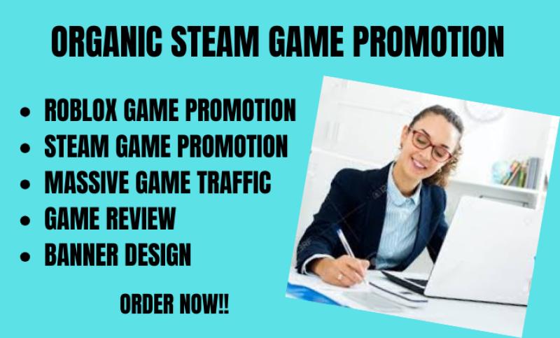 I will do steam game promotion, roblox game promotion, steam game marketing