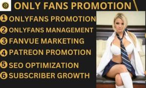 I will only fans promotion, management, fansly, fanvue page promotion