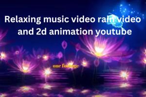 I will make meditation video, relaxing, lullaby video youtube