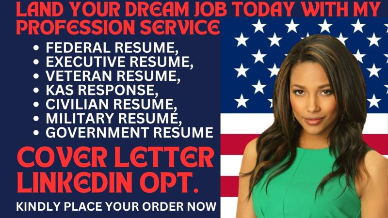I will craft a Federal, Military, Executive, Government, Veteran, GS Scale, CEO Resume