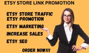 I will do Etsy store promotion, Etsy sales and Etsy traffic