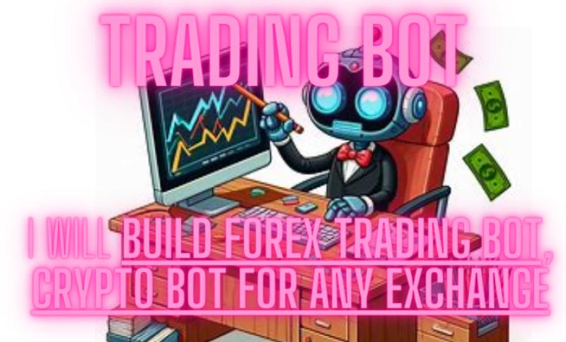 I will build forex trading bot, crypto bot for any exchange