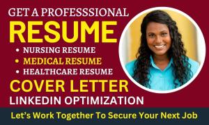 I will write a professional medical resume, nursing, healthcare, doctor, resume writing