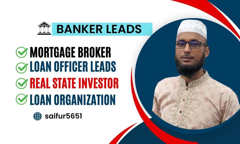 I will do banker leads loan officer leads and ngo leads