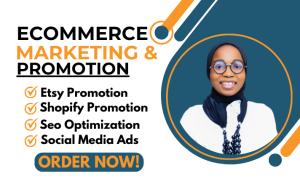 I will do Etsy promotion, eCommerce Shopify marketing, sales funnel, and Klaviyo sales