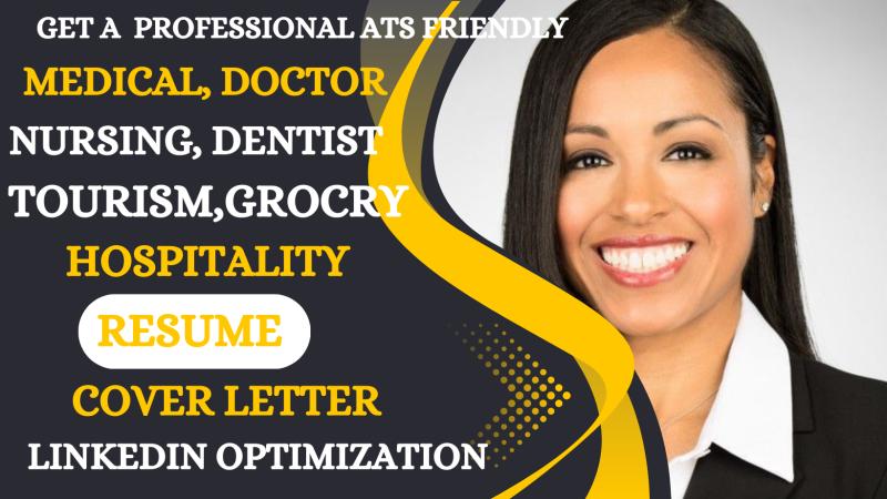 I will write ATS Medical, Healthcare, Nursing, Doctor, Hospitality, Academia Resume