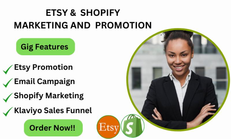 I will do Etsy promotion, ecommerce Shopify marketing, sales funnel, Klaviyo sales
