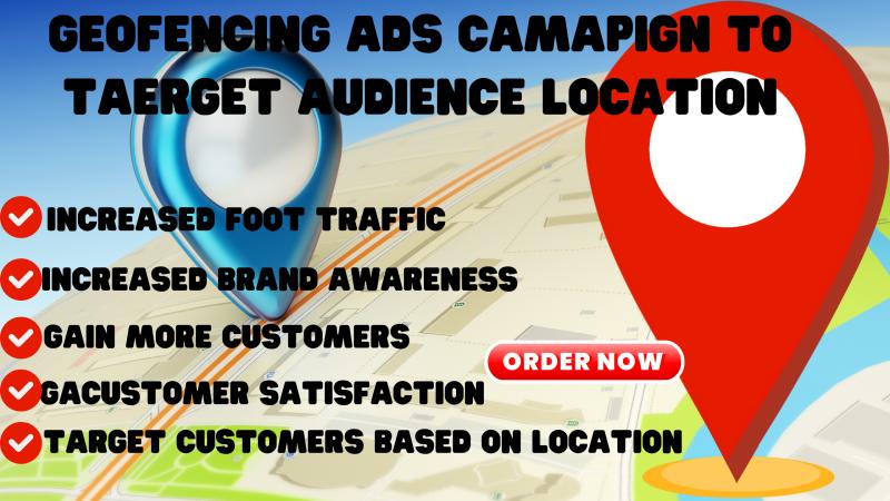 I will setup geofencing ads campaign to target audience to your business location