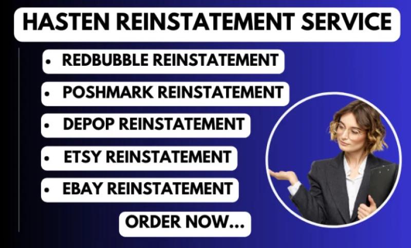 I will do Redbubble reinstatement, Poshmark reinstatement, and Depop reinstatement