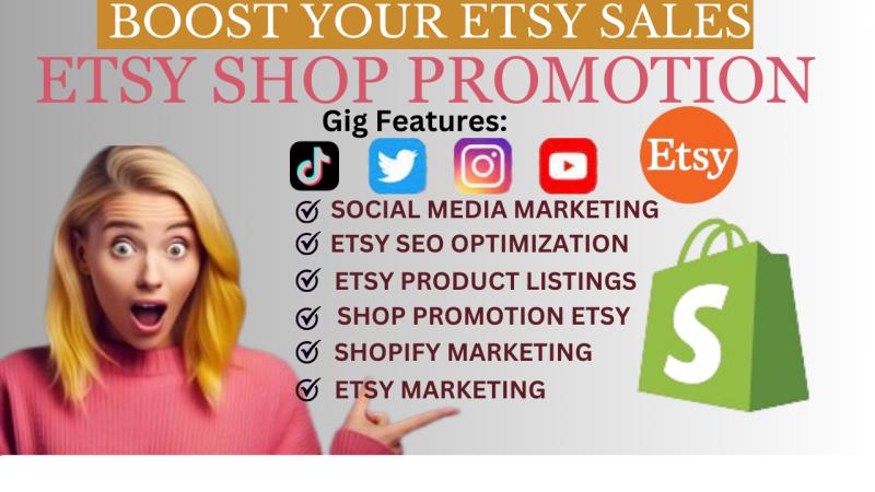 I will do Etsy shop promotion Etsy SEO Shopify marketing to boost Etsy traffic Etsy