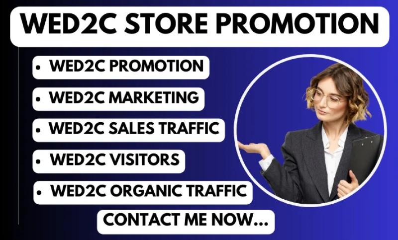 I will do Wed2C store promotion, organic traffic, marketing, and sales