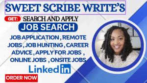 I will do job search, remote jobs, job hunting, and apply for jobs on your behalf