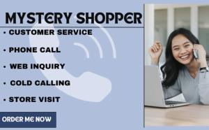 I will be your reliable mystery shopper, customer service, real estate cold calling