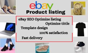 I will do ebay listing, eBay product listing, eBay Lister, eBay product upload