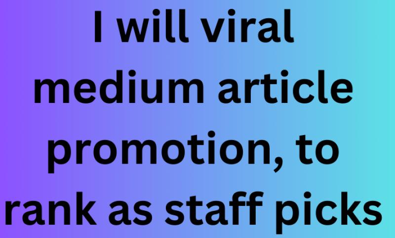 I will viral Medium article promotion, for ranking as staff picks