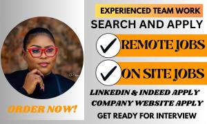 I will search and apply for remote jobs, onsite jobs or any job application