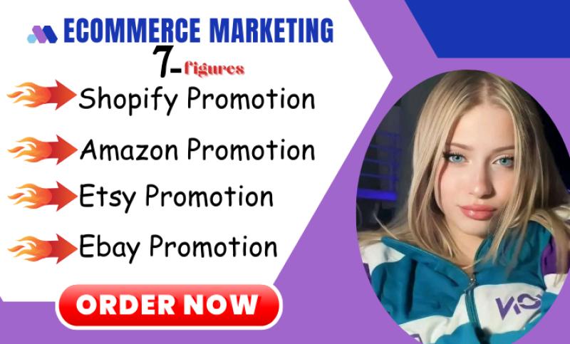 I will promote and advertise your Shopify, Etsy, eBay, Amazon to boost traffic and sales