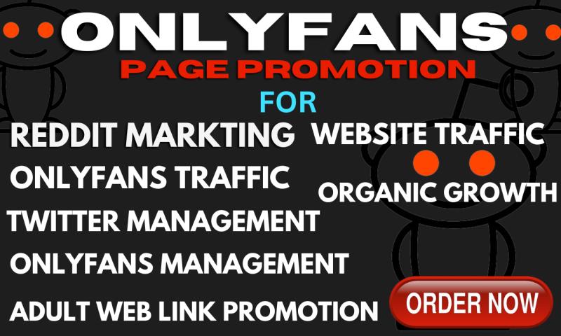 I will do OnlyFans page marketing, adult web link promotion, Reddit management, subscriber