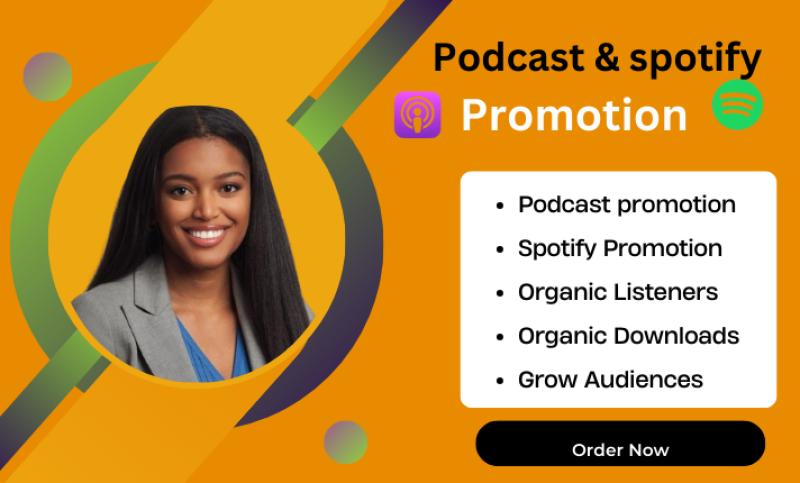 Will Do Podcast Promotion, Spotify Promotion, and Podcast Marketing to Grow New Audience