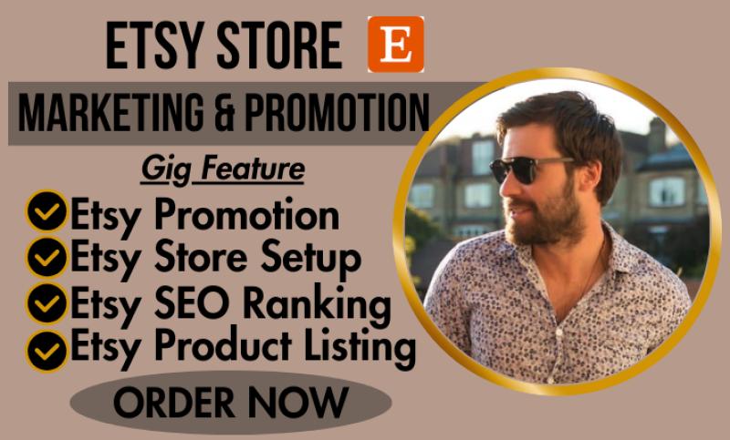 I will setup esty store, run esty ads, esty SEO, esty promotion to boost your sales