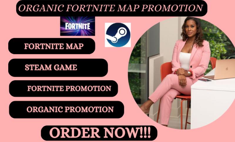 I will actively promote your Fortnite map and Steam game to a real audience