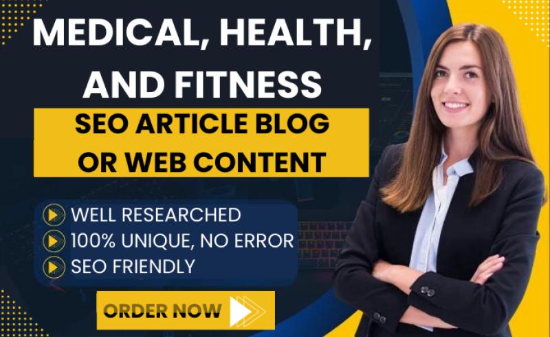 I will write medical, health, and fitness SEO article blog web content