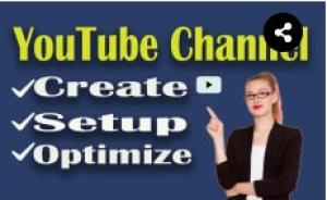I will do the best youtube channel create, setup and optimize