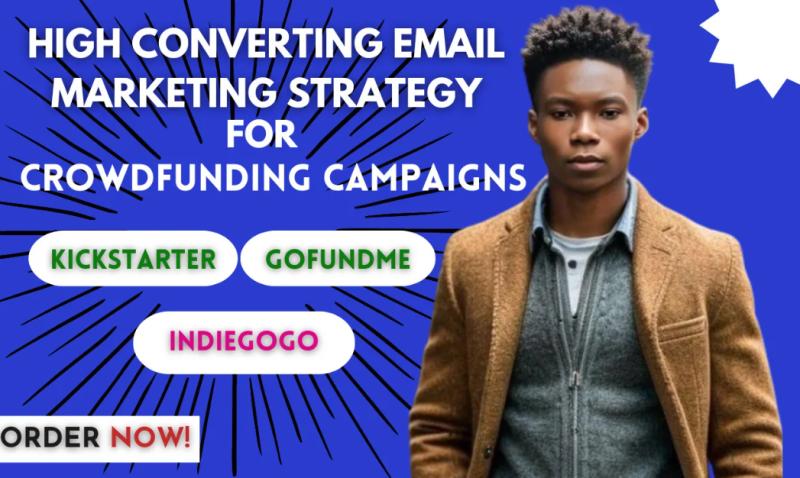 I will do email marketing for Kickstarter, Indiegogo, GoFundMe, and crowdfunding campaigns