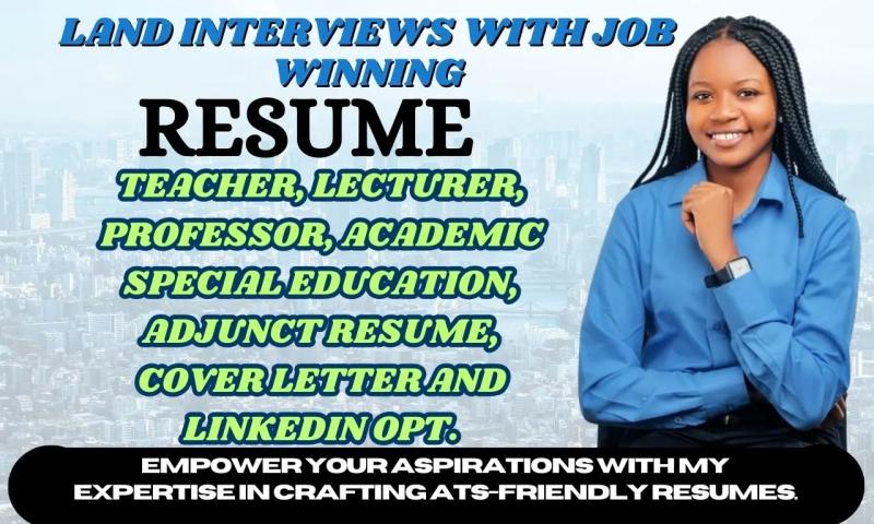 I will write resumes for teachers, education professionals, lecturers, adjunct professors, and online instructors