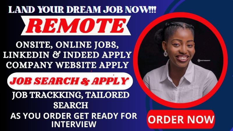 I will search and apply for remote jobs or onsite job applications