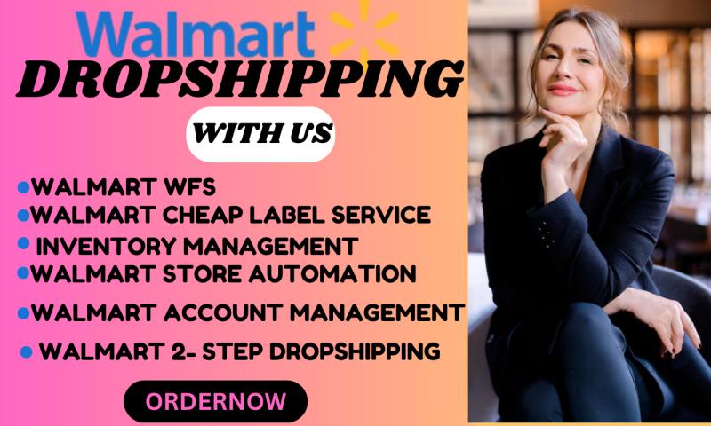 I will manage wfs 2 step dropshipping on your walmart store