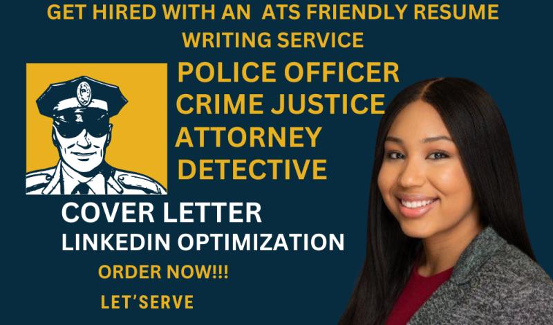 I will perfect your resume for police officer, crime justice, attorney roles