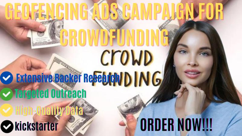 I will setup geofencing ads for crowdfunding campaign pitches to engage audiences