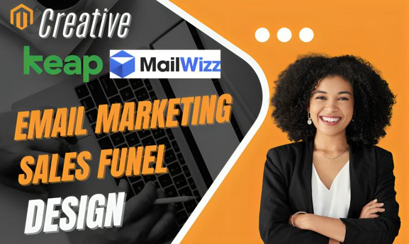 I will design email marketing sales funnel, email automation on keap, mailwizz, klaviyo