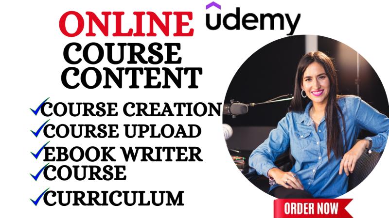 I will do online course content creation, course curriculum, ebook writer, and course upload