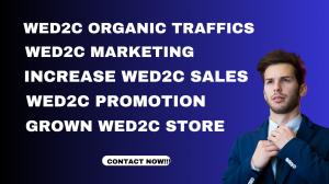I will boost wed2c store website, wed2c promotion, wed2c organics traffics and sales