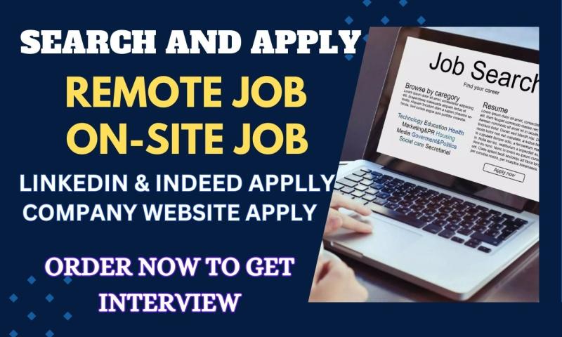 I will search and apply for both remote and onsite job opportunities