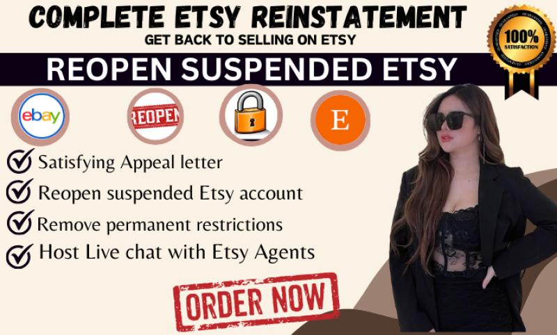 I will do etsy reinstatement to reopen your suspended etsy account