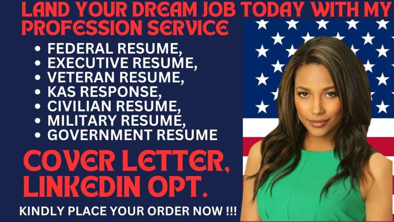 I will craft a Federal, Military, Executive, Government, Veteran, GS Scale, CEO Resume