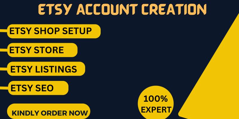 I will open Etsy full shop setup, Etsy account creation, Etsy store creation