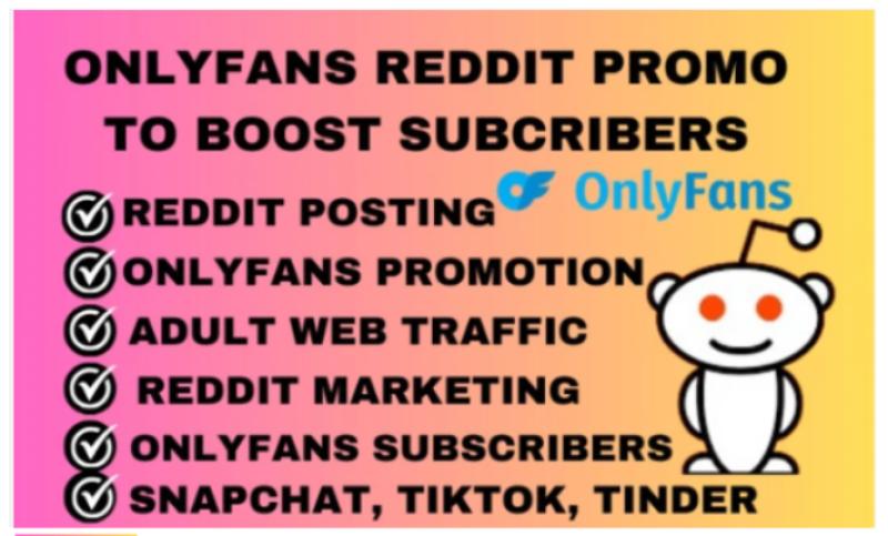 I will do onlyfans page management, adult web link promotion, reddit marketing traffic