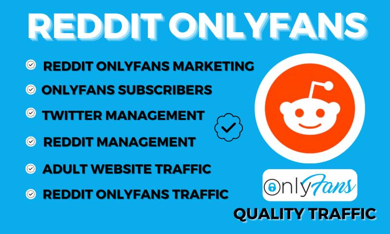 I will do Onlyfans promotion, adult web marketing via Reddit marketing and Twitter promo