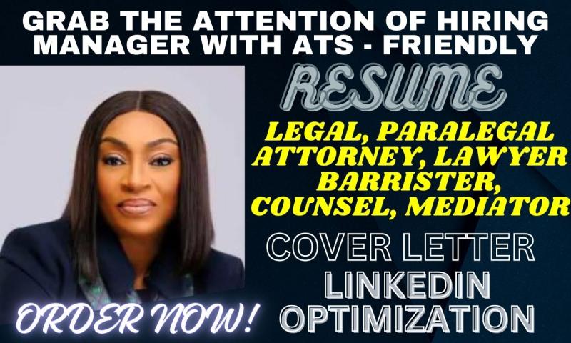 I will write legal, paralegal, attorney, lawyer, barrister, counsel, mediator resume