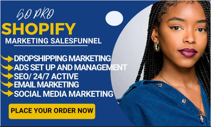 I will complete Shopify marketing manager, dropshipping marketing, boost Shopify sales
