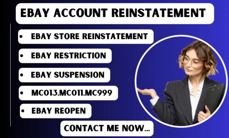 I will do eBay reinstatement, eBay restriction, MC013, MC999, MC011, and eBay reopen